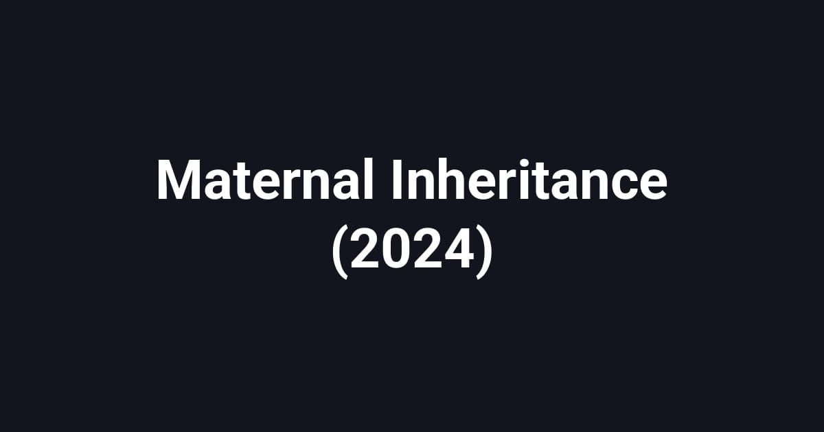 Maternal Inheritance (2024)