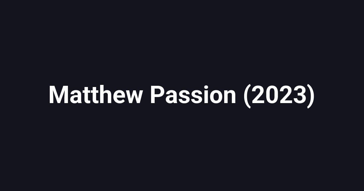 Matthew Passion (2023)