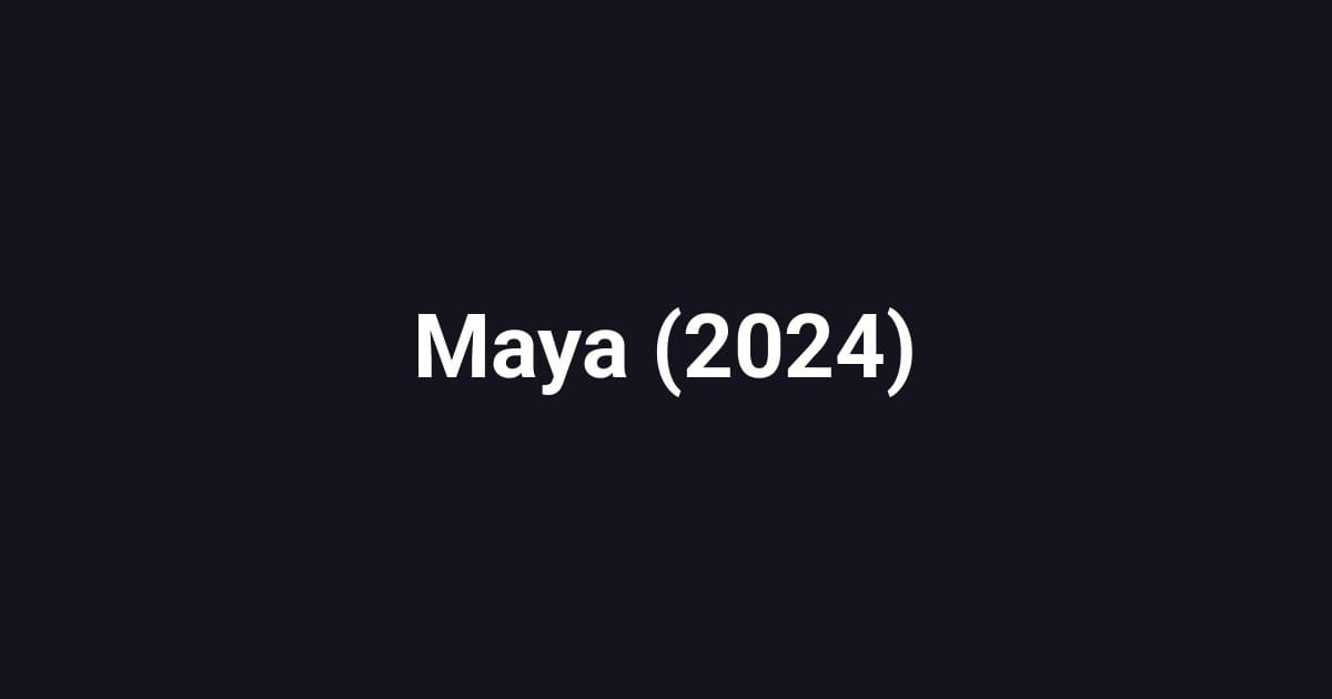 Maya (2024)