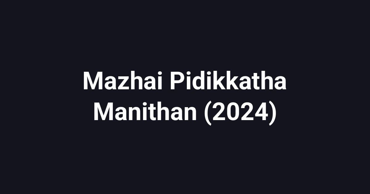 Mazhai Pidikkatha Manithan (2024)