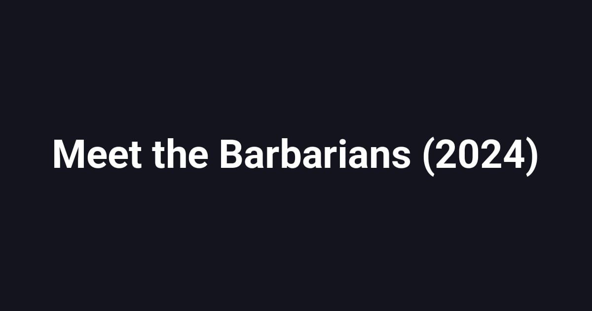 Meet the Barbarians (2024)