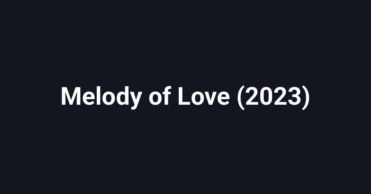 Melody of Love (2023)