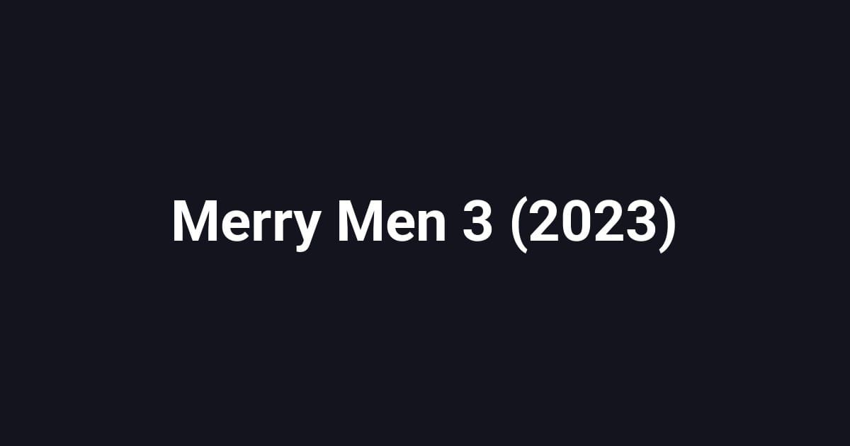 Merry Men 3 (2023)