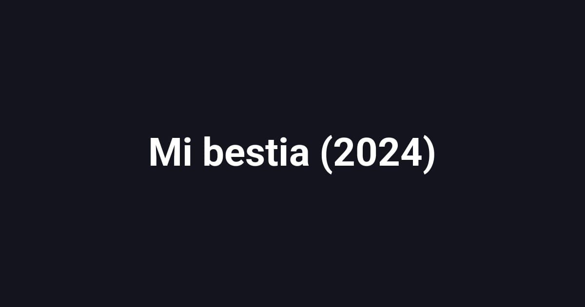 Mi bestia (2024)