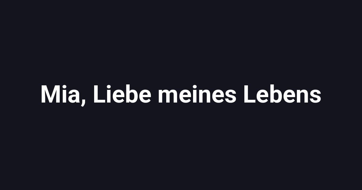 Mia, Liebe meines Lebens