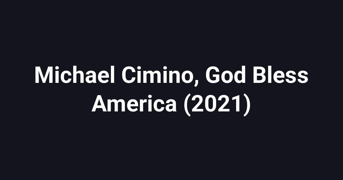 Michael Cimino, God Bless America (2021)