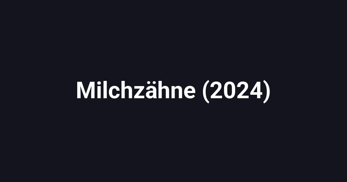Milchzähne (2024)