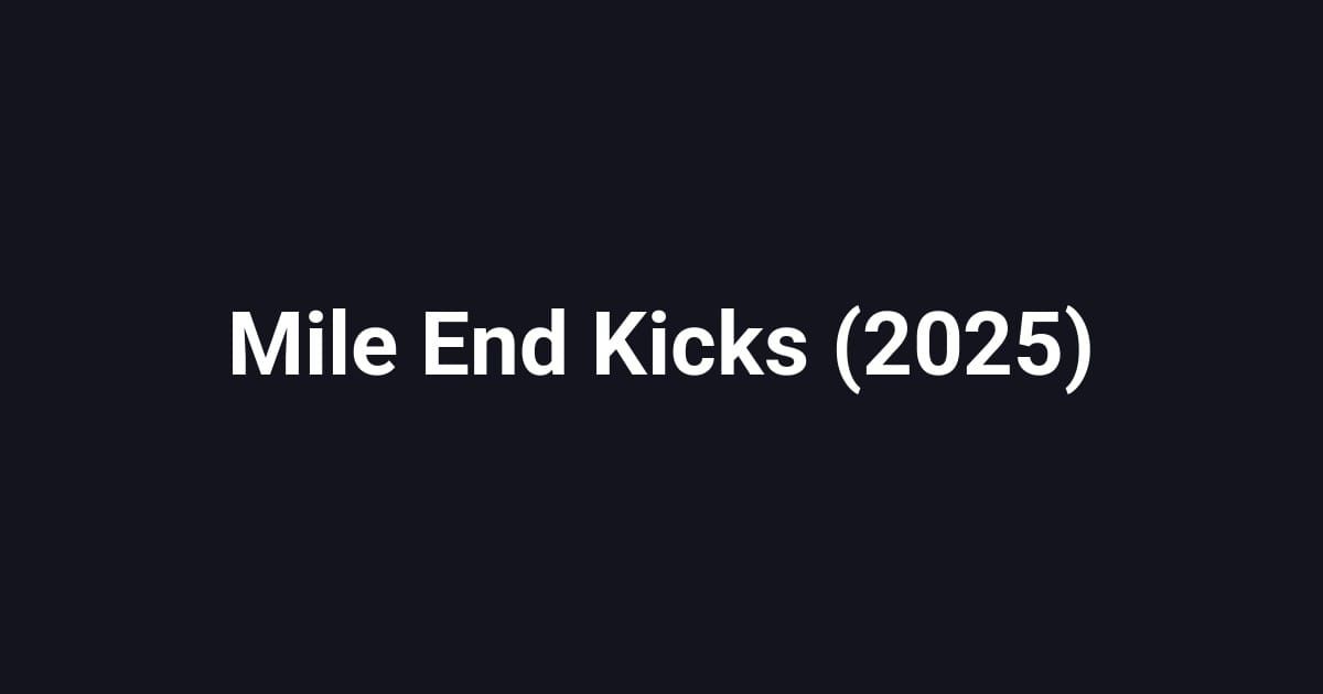 Mile End Kicks (2025)