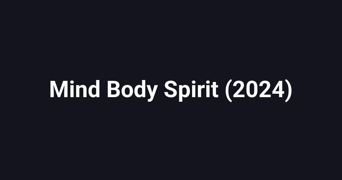 Mind Body Spirit (2024)