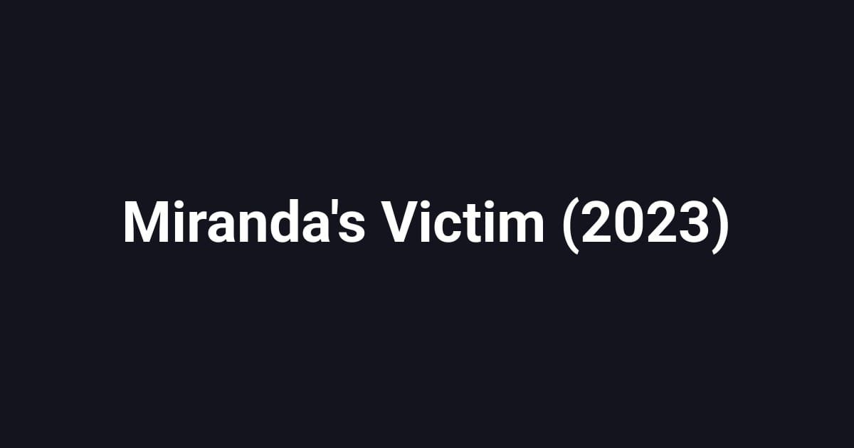 Miranda's Victim (2023)