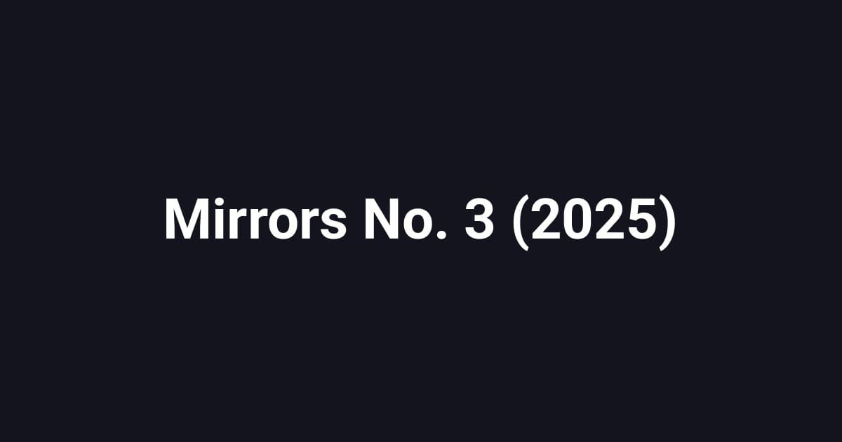 Mirrors No. 3 (2025)