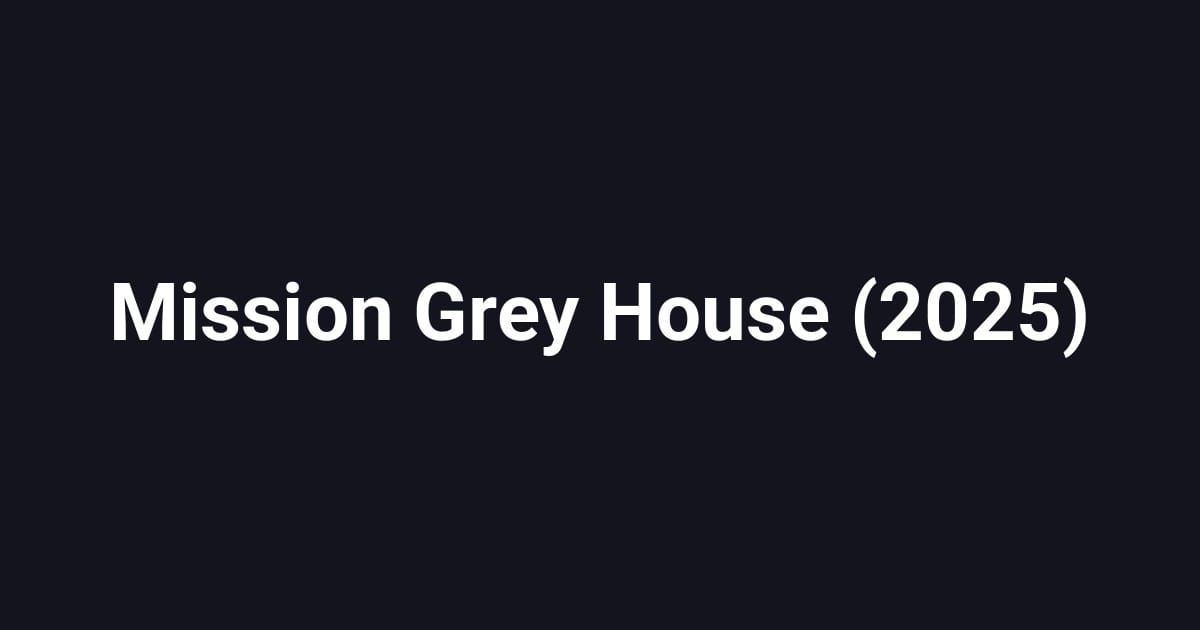Mission Grey House (2025)