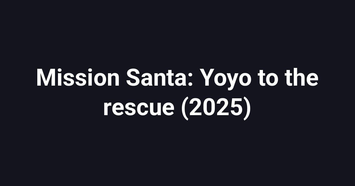 Mission Santa: Yoyo to the rescue (2025)