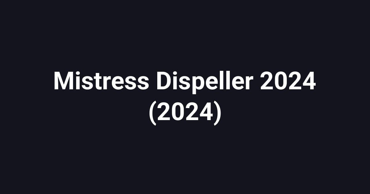 Mistress Dispeller 2024 (2024)