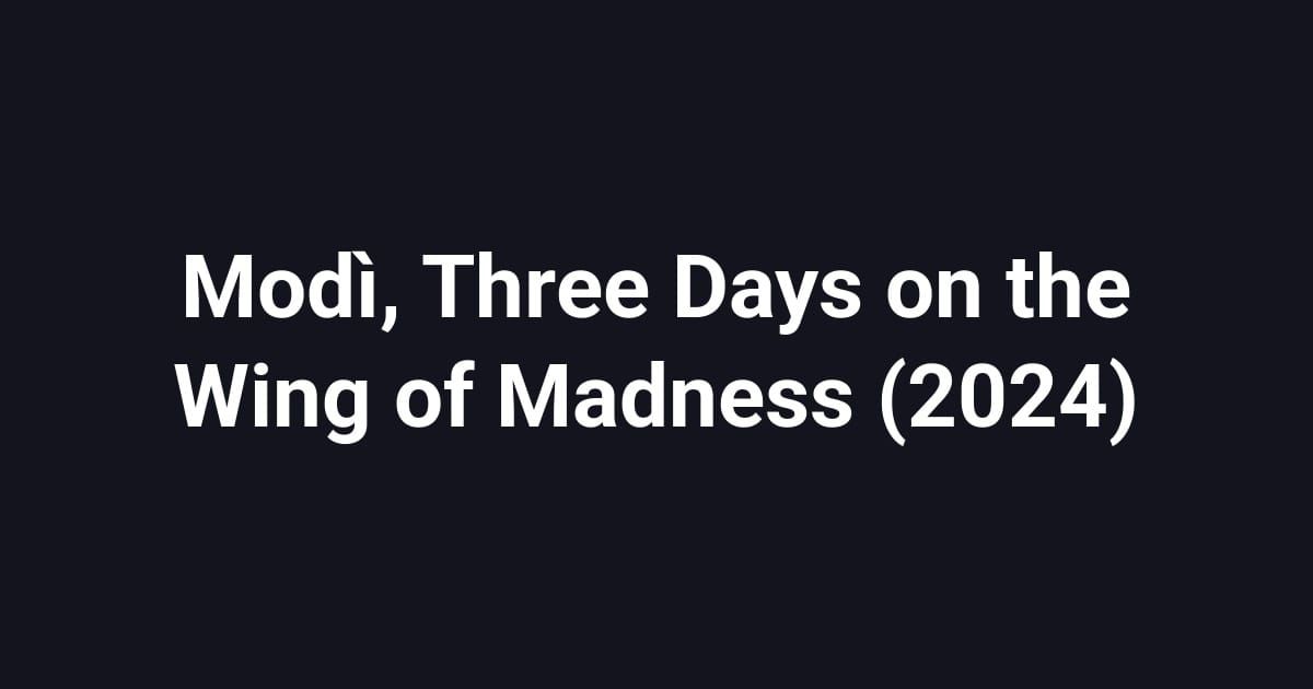 Modì, Three Days on the Wing of Madness (2024)