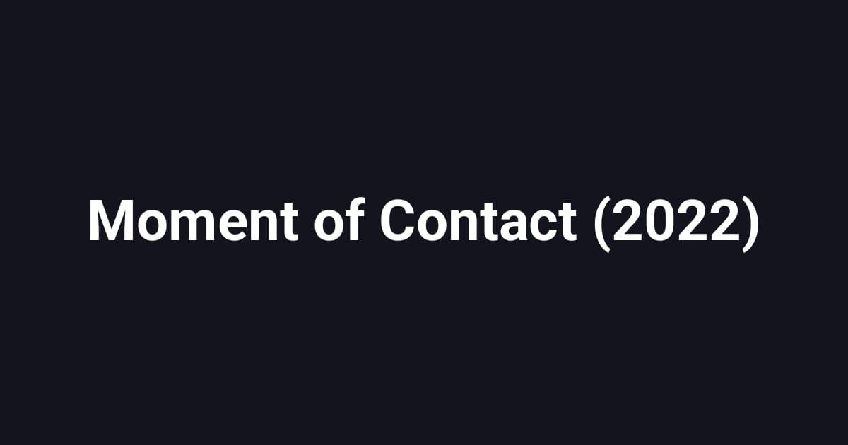 Moment of Contact (2022)