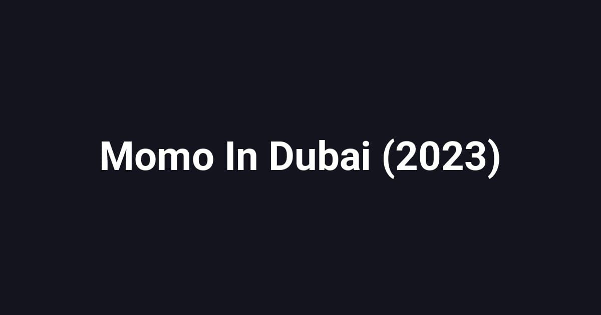 Momo In Dubai (2023)