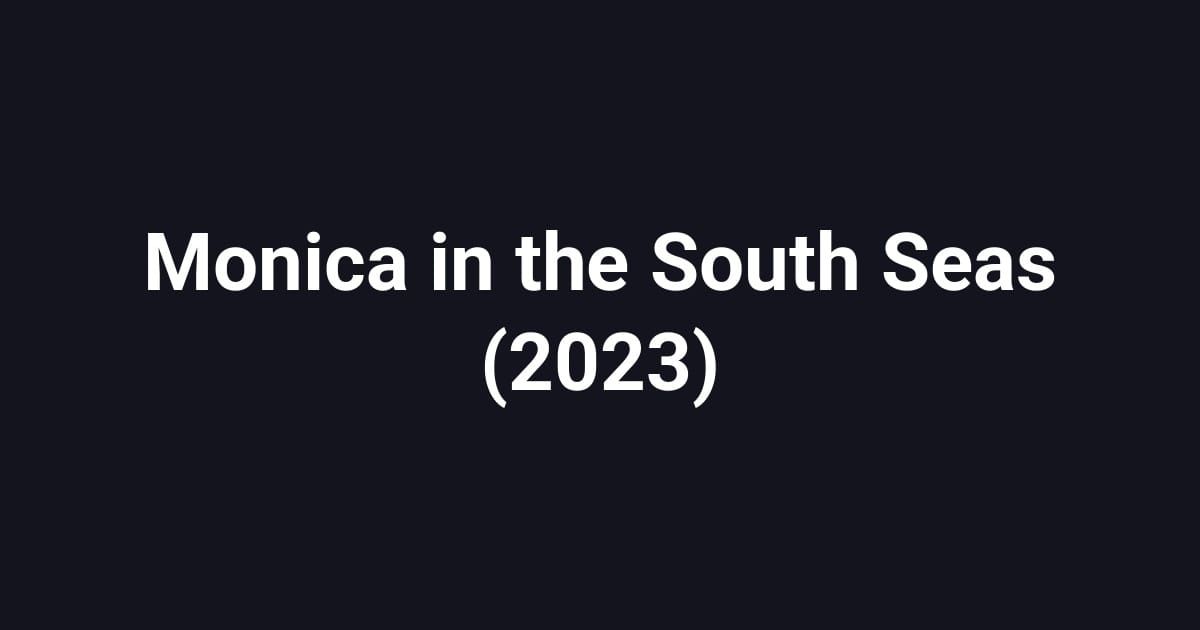 Monica in the South Seas (2023)