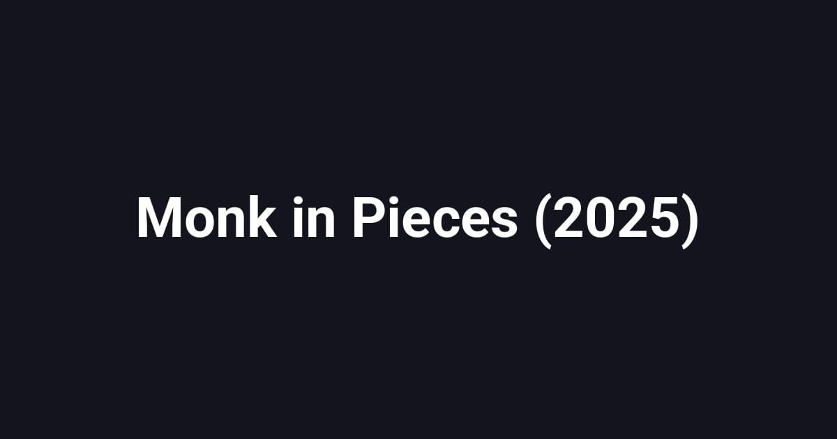Monk in Pieces (2025)