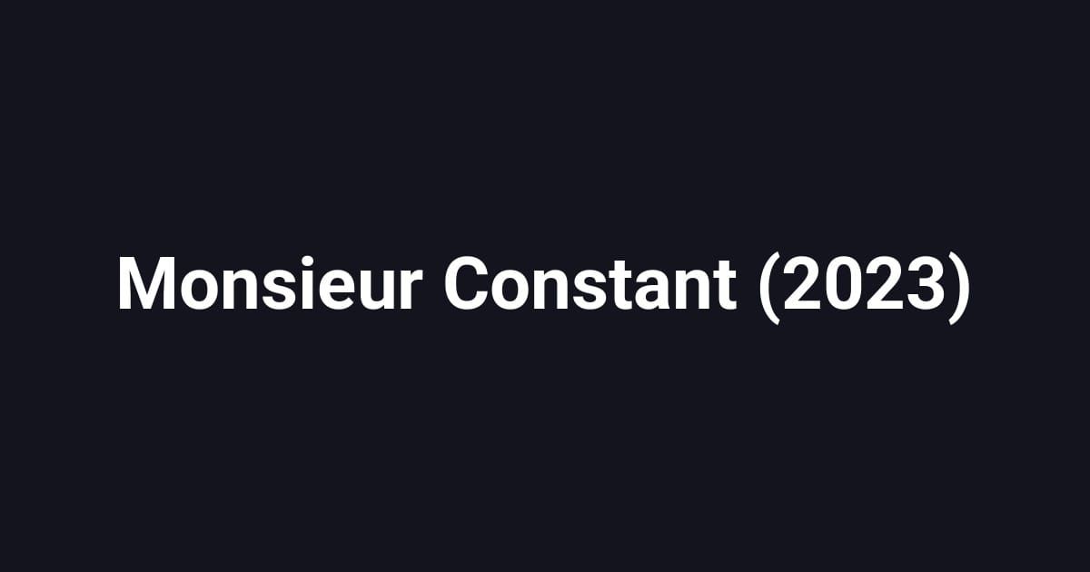Monsieur Constant (2023)