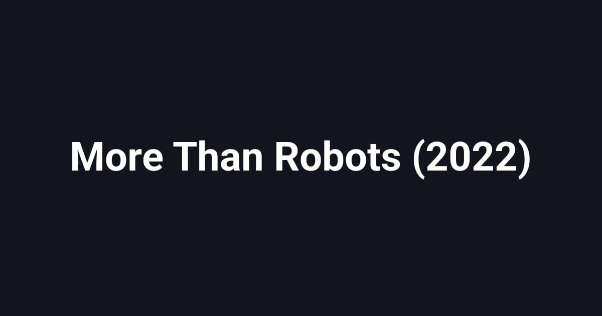 More Than Robots (2022)