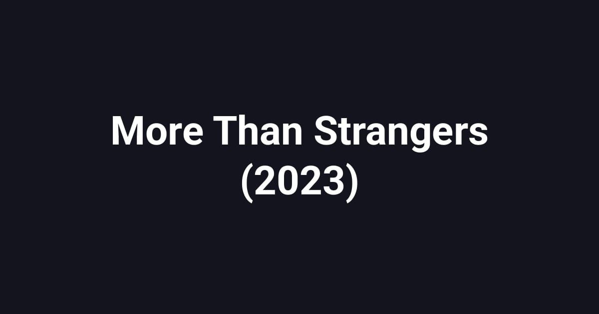More Than Strangers (2023)