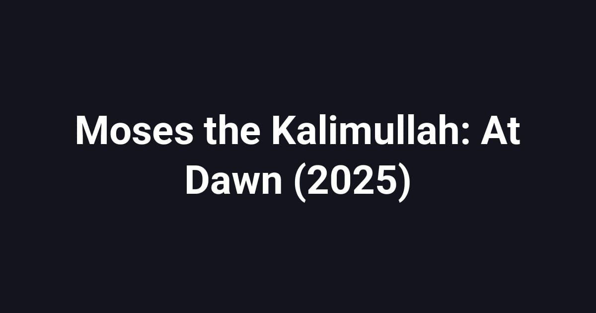 Moses the Kalimullah: At Dawn (2025)