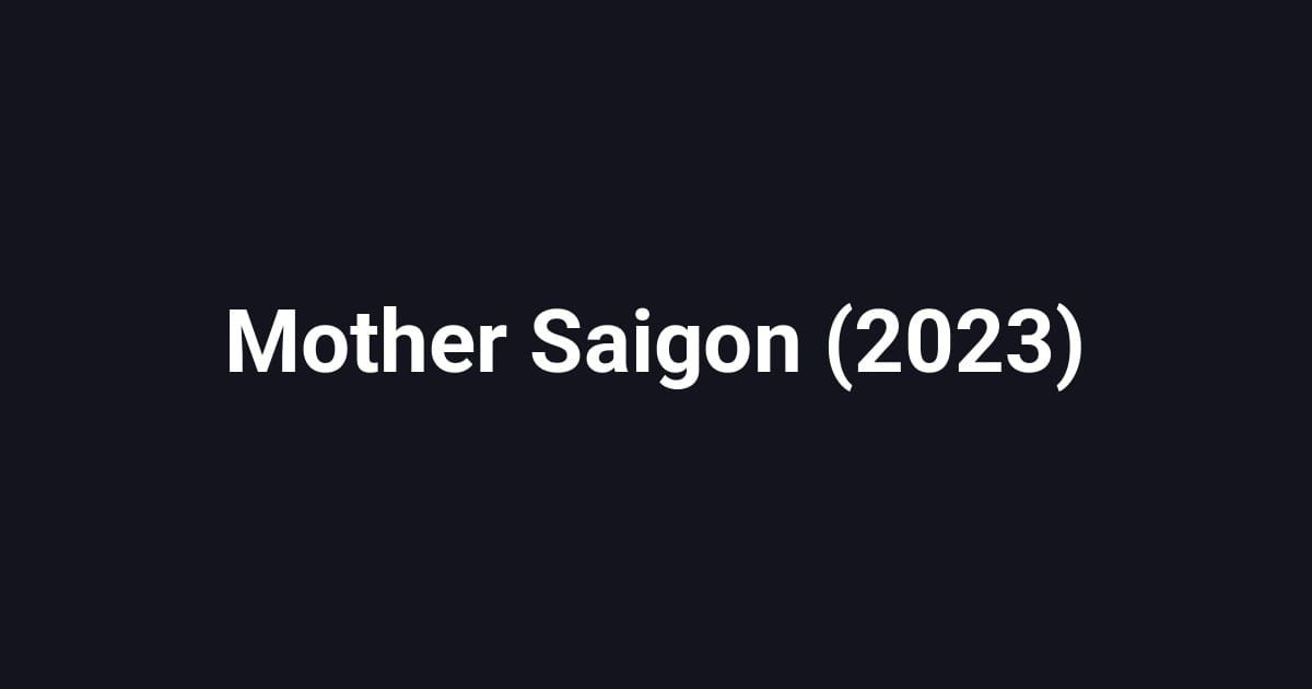 Mother Saigon (2023)