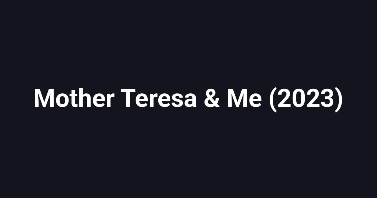 Mother Teresa & Me (2023)