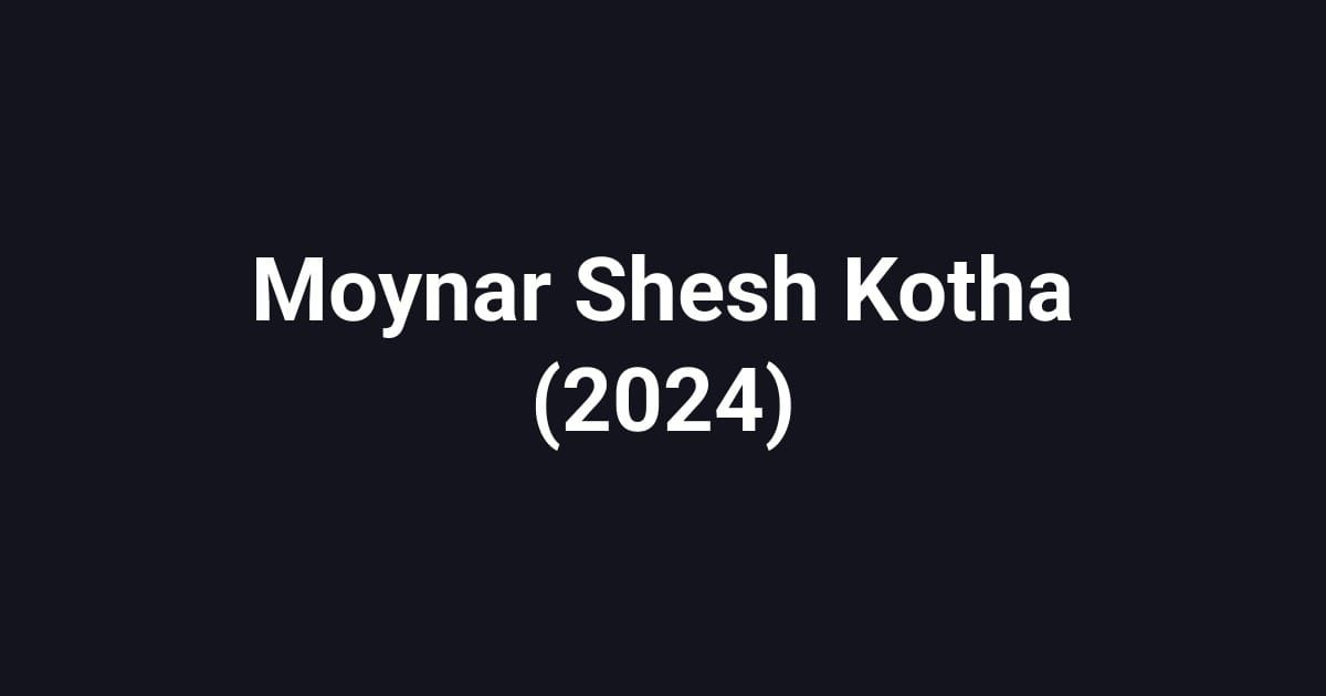 Moynar Shesh Kotha (2024)