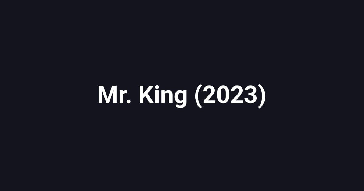 Mr. King (2023)
