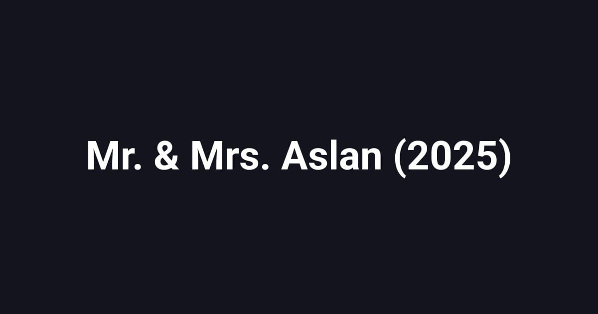 Mr. & Mrs. Aslan (2025)