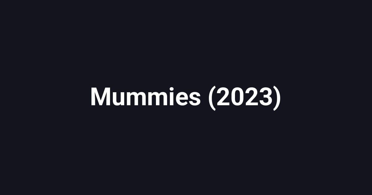 Mummies (2023)