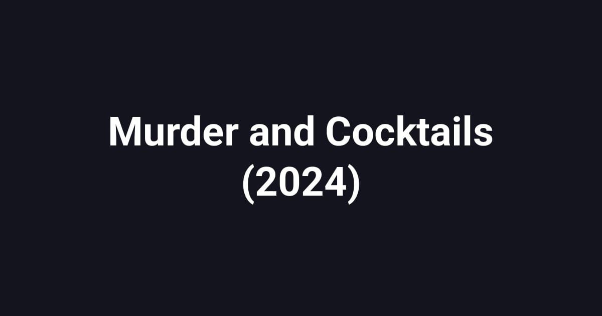 Murder and Cocktails (2024)