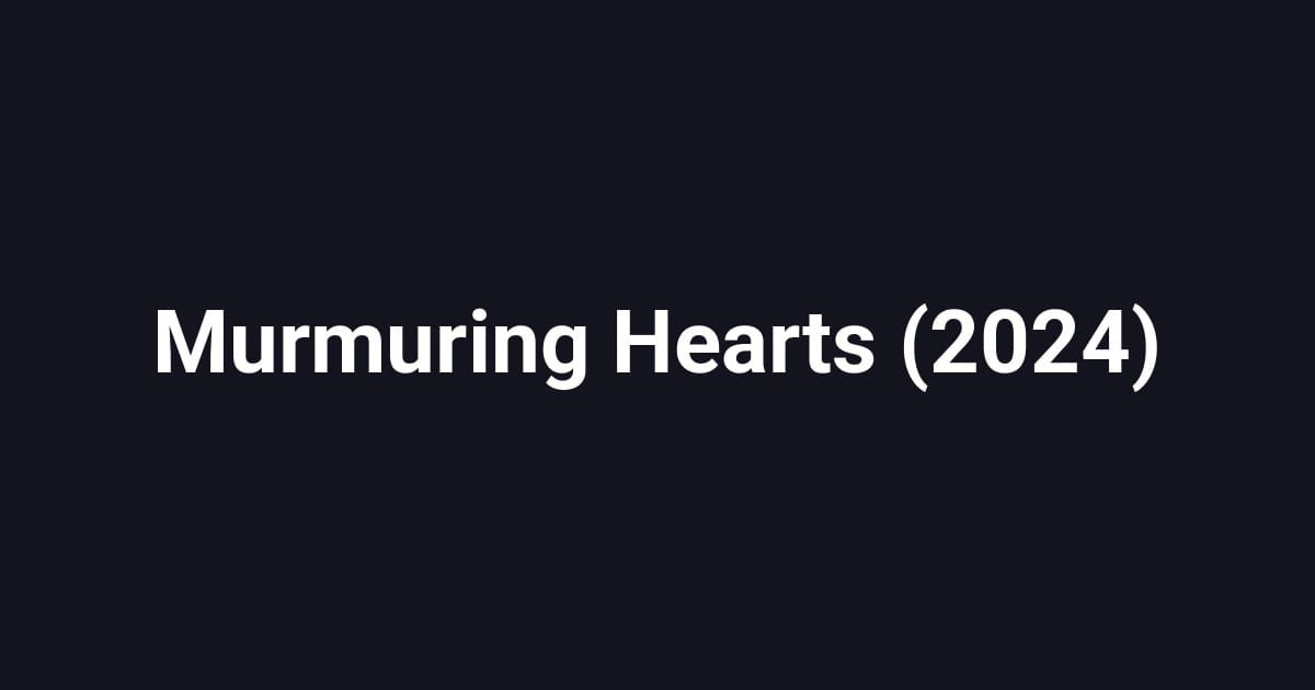 Murmuring Hearts (2024)