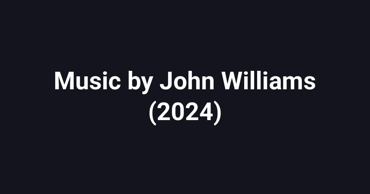 Music by John Williams (2024)