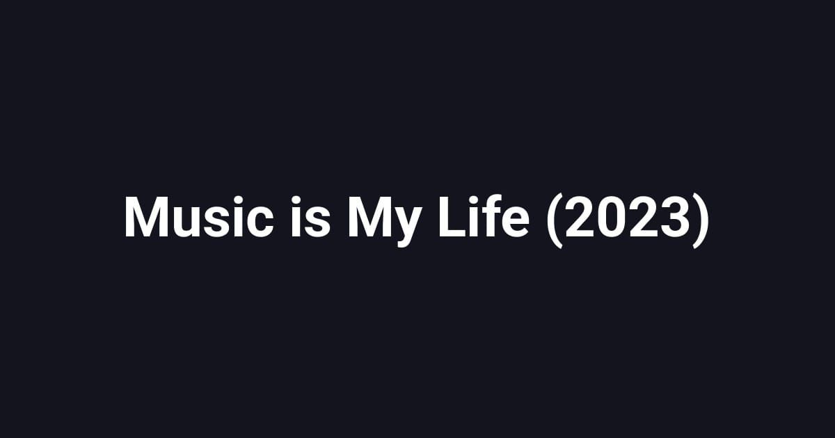 Music is My Life (2023)