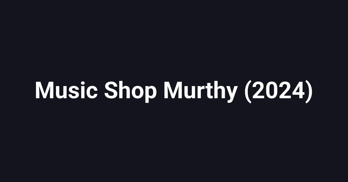 Music Shop Murthy (2024)