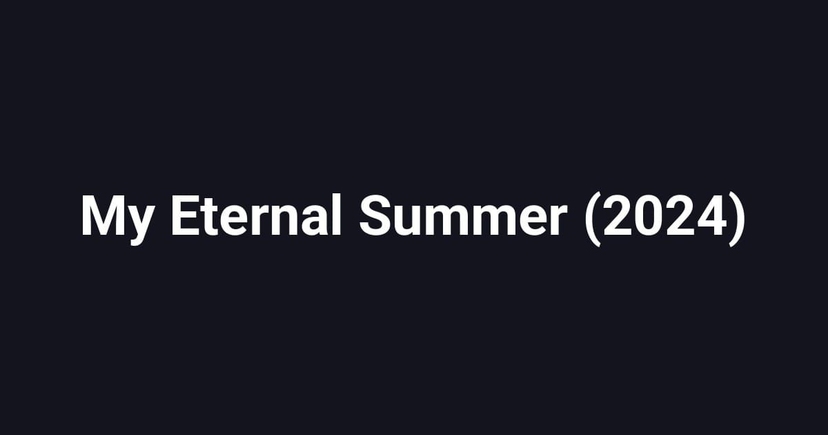 My Eternal Summer (2024)