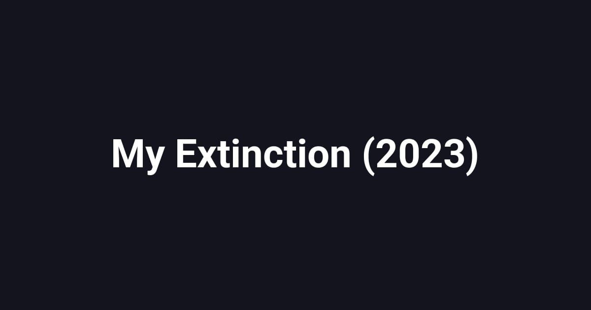 My Extinction (2023)
