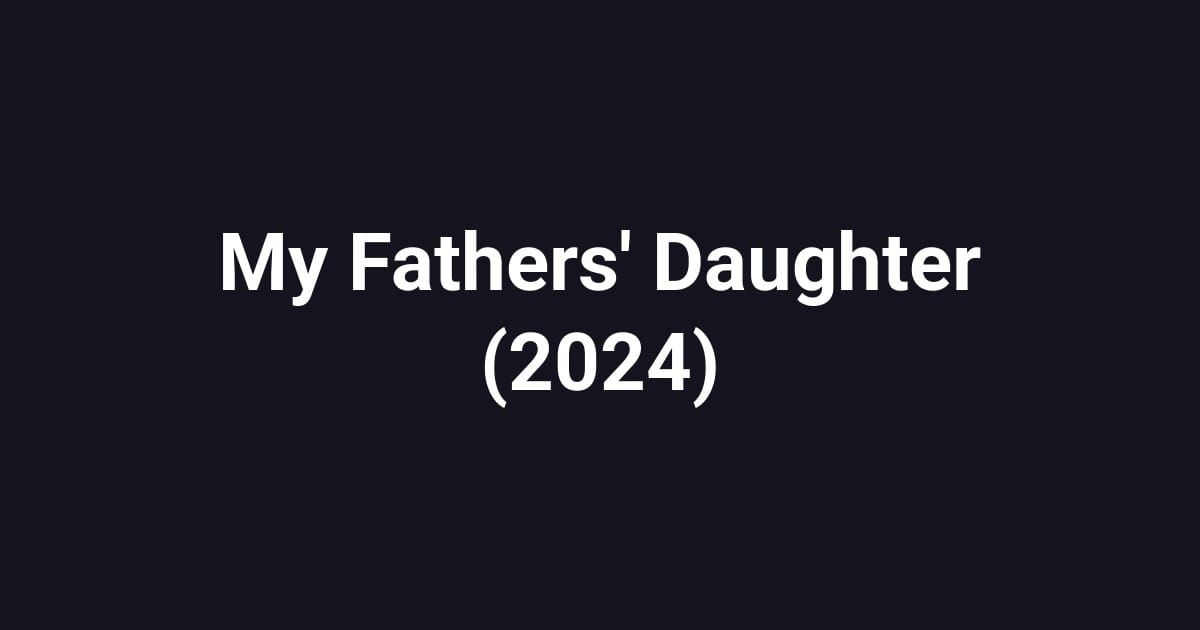 My Fathers' Daughter (2024)