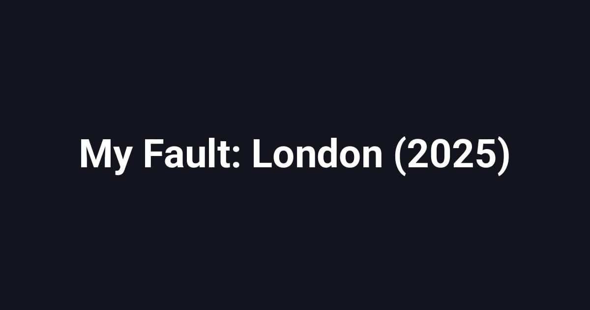 My Fault: London (2025)