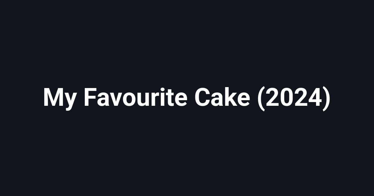 My Favourite Cake (2024)
