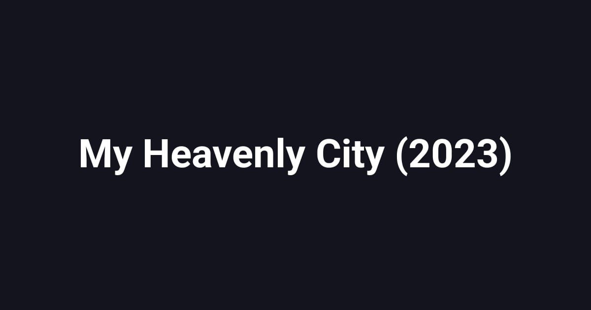 My Heavenly City (2023)