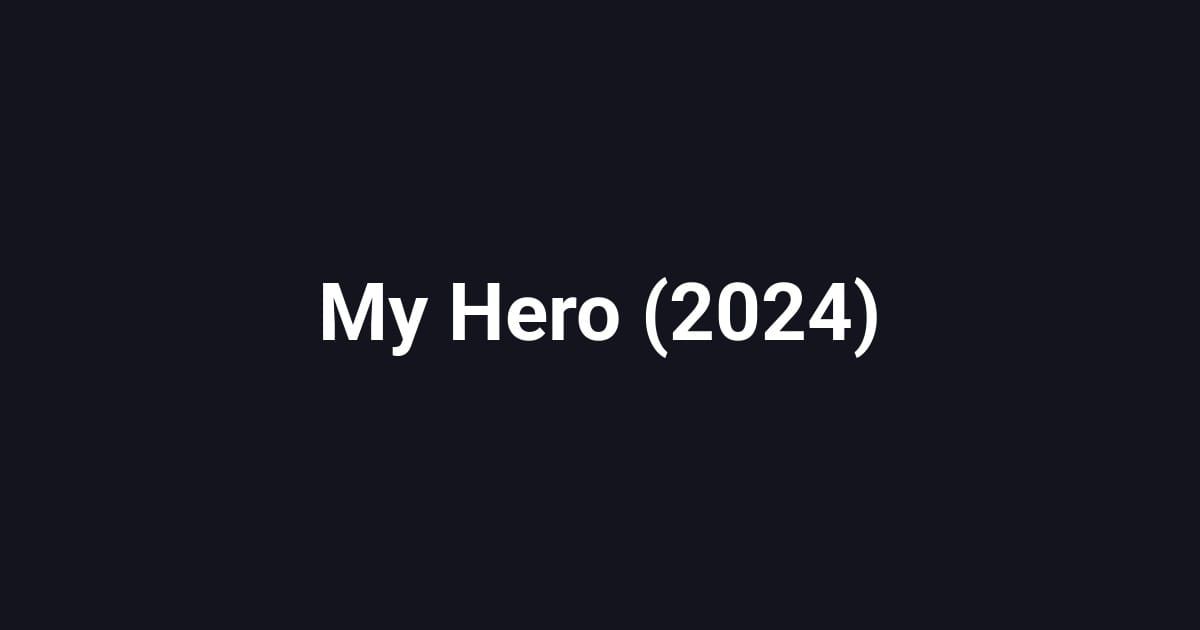 My Hero (2024)
