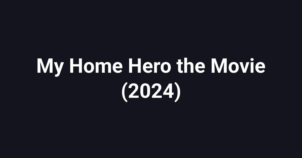 My Home Hero the Movie (2024)