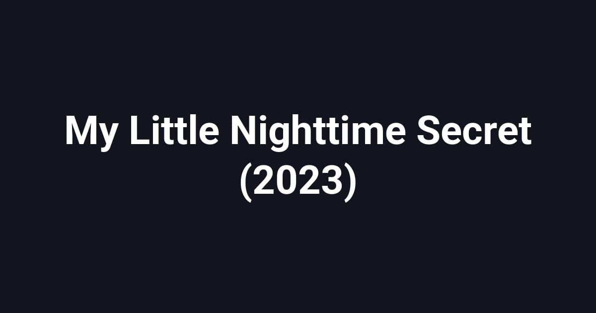 My Little Nighttime Secret (2023)