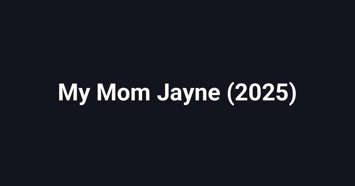 My Mom Jayne (2025)
