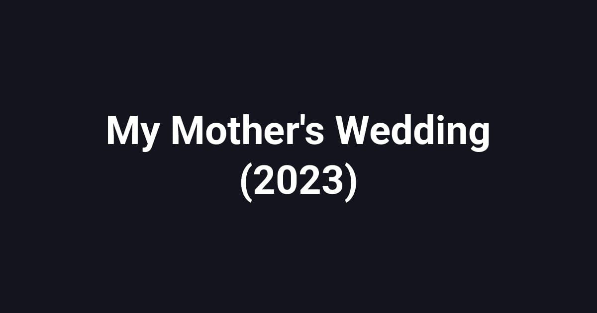 My Mother's Wedding (2023)
