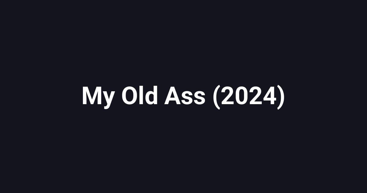 My Old Ass (2024)